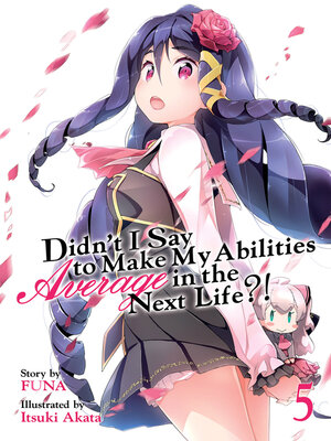 cover image of Didn't I Say To Make My Abilities Average In The Next Life?!, Volume 5